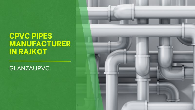 CPVC Pipes Manufacturer in Rajkot